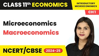 Microeconomics And Macroeconomics  Introduction  Class 11 Economics Chapter 1  CBSE 2024 [upl. by Jonati]