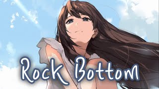 Nightcore  Rock Bottom Lyrics [upl. by Aslam]