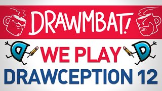 We Play Drawception 12  DRAWMBAT [upl. by Sulakcin]