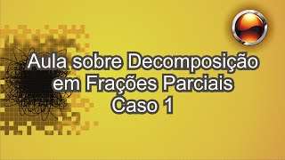 Decomposição em Frações Parciais Casos 1 [upl. by Annol]