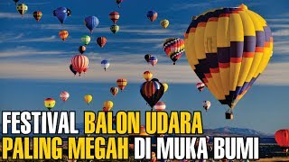 SPEKTAKULER  Festival Balon Udara Paling Megah Di Muka Bumi  Fakta Unik [upl. by Zilber]