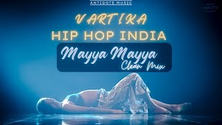 Vartika Jha  Mayya Mayya  Hip Hop India  Finale Performance  Clean Mix  Antidote Music [upl. by Ardekan273]