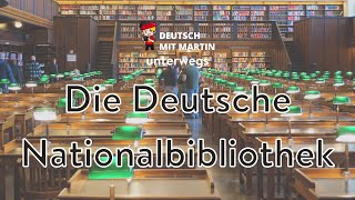 Deutsch mit Martin unterwegs Die Deutsche Nationalbibliothek [upl. by Selima413]