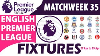 EPL Match Week 35  Fixtures amp Schedule  27th to 29th Apr  English Premier League 2024  EPL 2024 [upl. by Ahsaten]