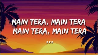 quotMain tera Main teraquot  Kalank Title track Lyrics  Arijit Singh [upl. by Hein460]