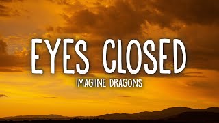 Imagine Dragons  Eyes Closed Lyrics [upl. by Carbrey976]