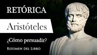 RETÓRICA  Aristóteles Resumen del Libro Filosofía para PERSUADIR y CONVENCER con EXCELENCIA [upl. by Giulio]