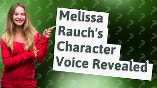 Is that Melissa Rauchs real voice [upl. by Miuqaoj885]