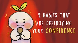 9 Habits That Are Destroying Your Confidence [upl. by Otsedom673]