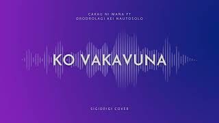 KO VAKAVUNA NA KAVORO NI UTOQU Sigidrigi Cover ft Drodrolagi Kei Nautosolo [upl. by Llemrej]