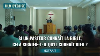 Film chrétien – Si un pasteur connaît la Bible cela signifietil quil connaît Dieu  Extrait [upl. by Affer488]