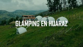 Así es dormir en DOMOS Cordillera Negra  Glamping en Huaraz [upl. by Towill809]