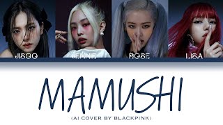 BLACKPINK MAMUSHI ai cover lyrics [upl. by Mcquade178]