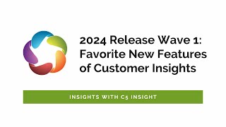 2024 Release Wave 1  Customer Insights Feature Review  Insights with C5 Insight [upl. by Puri]