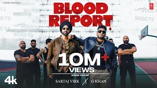 BLOOD REPORT Official Video  SARTAJ VIRK  G KHAN  New Punjabi Song 2024 [upl. by Hakon593]