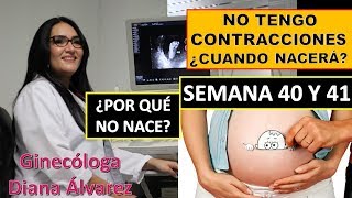 SEMANA 40 Y 41 DE EMBARAZO ¿POR QUÉ NO NACE POR GINECOLOGA DIANA ALVAREZ [upl. by Rad375]