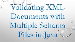 Validating XML Documents with Multiple Schema Files in Java [upl. by Nnylanna400]