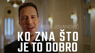 PEDJA JOVANOVIC  KO ZNA STO JE TO DOBRO OFFICIAL VIDEO 2023 [upl. by Eymaj]