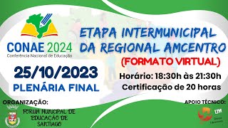 CONAE 2024  ETAPA INTERMUNICIPAL DA REGIONAL AMCENTRO  PLENÁRIA FINAL [upl. by Oirevlis]