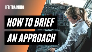 How to Brief an Approach Plate  Our Best IFR Briefing Tips  IFR Approaches Made Easy [upl. by Ariajay]