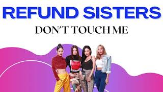 REFUND SISTERS  Dont Touch Me 1 Hour Loop [upl. by Relluf]