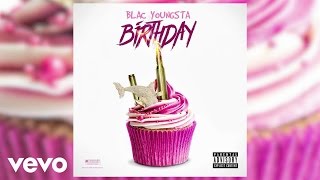 Blac Youngsta  Birthday Audio [upl. by Cung]