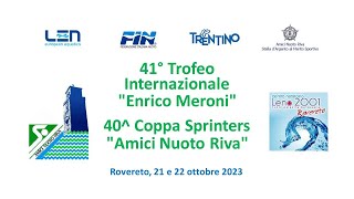 41° Trofeo internazionale quotEnrico Meroniquot 40 Coppa sprinters quotAmici Nuoto Rivaquot [upl. by Maia15]