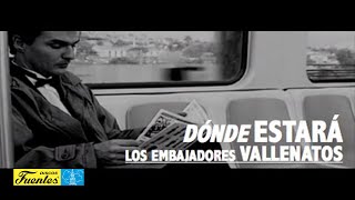 Donde Estarás  Los Embajadores Vallenatos  Discos Fuentes [upl. by Daigle]