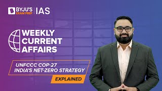 UNFCCC COP27 India’s NetZero Goal amp Strategy  Climate Change  UPSC 2023  BYJU’S Explained [upl. by Ynattyrb226]