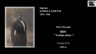 Soprano LINDA CANETTI  Iris quotIo pingo pingoquot 1910 ca [upl. by Notsreik]