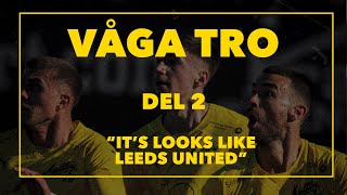 VÅGA TRO  DEL 2  quotITS LOOKS LIKE LEEDS UNITEDquot [upl. by Orvan861]