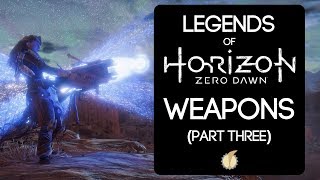 Legends of Horizon Zero Dawn Weapons Part Three [upl. by Artenek]