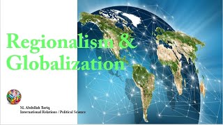 Regionalism and Globalization [upl. by Olympe]