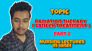 Radiation Therapy for Cancer  Types  Side Effects  Treatment  Nursing Lecture in Hindi MSN 2 [upl. by Esiouqrut590]