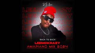 Leemckrazy  Back to Back  Amapiano Mix 2024  DJ Ace ♠️ [upl. by Odelinda]