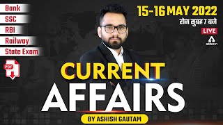 1516 May  Current Affairs 2022  Current Affairs Today  Current Affairs by Ashish Gautam [upl. by Schreck260]