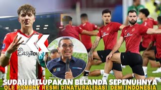 SUDAH MELUPAKAN BELANDA SEPENUHNYA OLE ROMENY RESMI DINATURALISASI SIAP PERKUAT TIMNAS INDONESIA [upl. by Mcclimans]