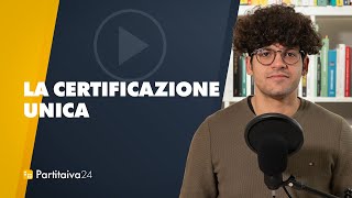 A COSA SERVE LA CERTIFICAZIONE UNICA [upl. by Levona]