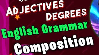 Adjectives amp Degrees  English Grammar amp Composition  Practice Exercises Part 02 [upl. by Notslah]