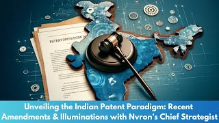 Understanding the Indian Patent System Recent Updates Explained by Nvrons Product Manager [upl. by Maiga]