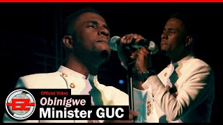 Minister GUC  Obinigwe Official Video [upl. by Najtsirk]