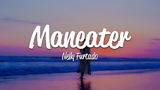 Nelly Furtado  Maneater Lyrics [upl. by Anilah]