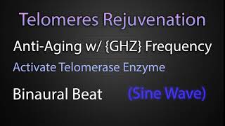 Telomeres Rejuvenation Anti Aging with GHZ Frequency [upl. by Tiersten850]