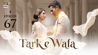 Tark e Wafa Episode 67  12 Sep 2024  ARY Digital Drama [upl. by Nylirak]