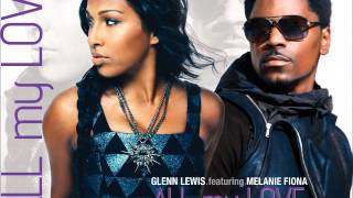 Glenn Lewis f Melanie Fiona quotAll My Lovequot Official Audio [upl. by Harbour908]