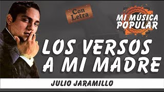 Los Versos A Mi Madre  Julio Jaramillo  Con Letra Video Lyric [upl. by Adnilrev]