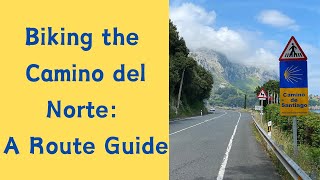 Biking the Camino del Norte A Comprehensive Guide to Plan Your Unforgettable Journey [upl. by Lebasiram32]