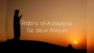 Râbia alAdawiyya  De deux Amours  Poème Soufi [upl. by Angele]