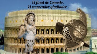 EL FINAL DE CÓMODO EL EMPERADOR GLADIADOR [upl. by Berk]