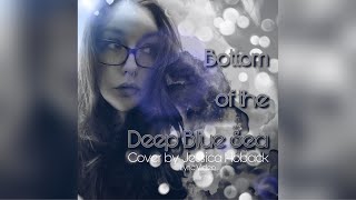 Bottom of the Deep Blue Sea  Missio cover by Jessica Hoback [upl. by Juditha]